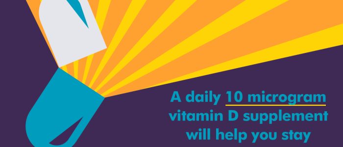 A daily 10 microgram vitamin d supplement will help you stay healthy this winter